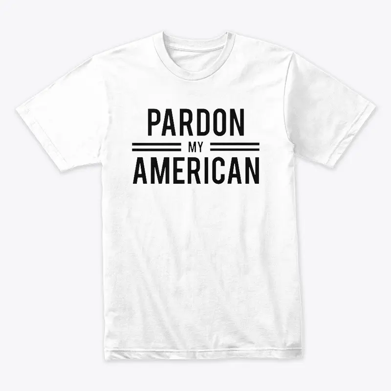 PARDON MY AMERICAN (BLACK)