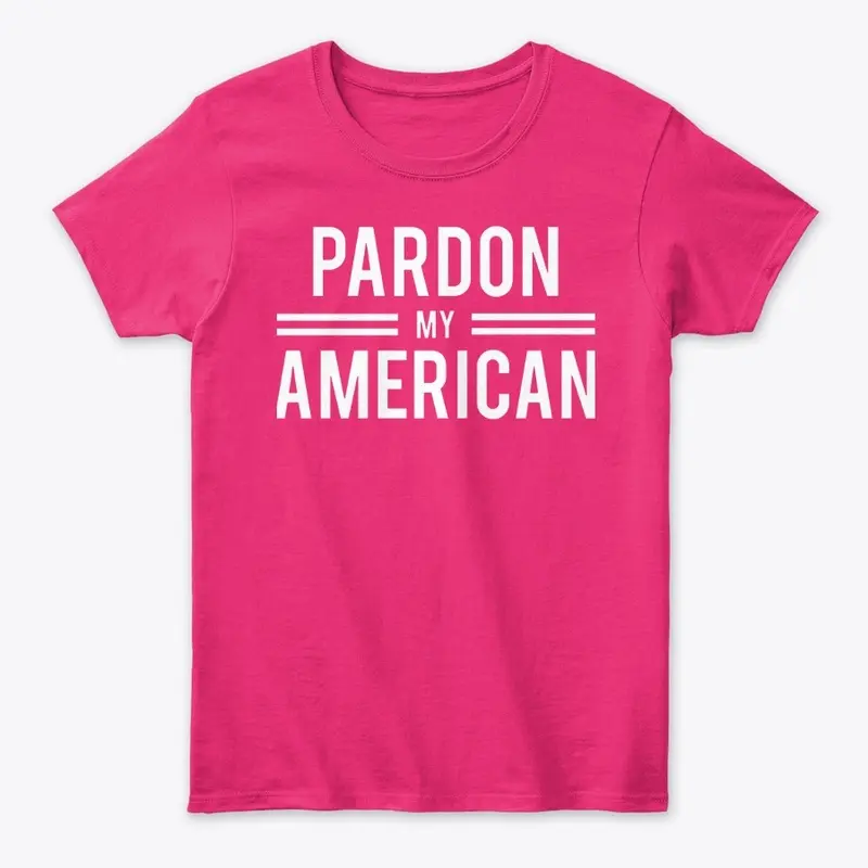 PARDON MY AMERICAN