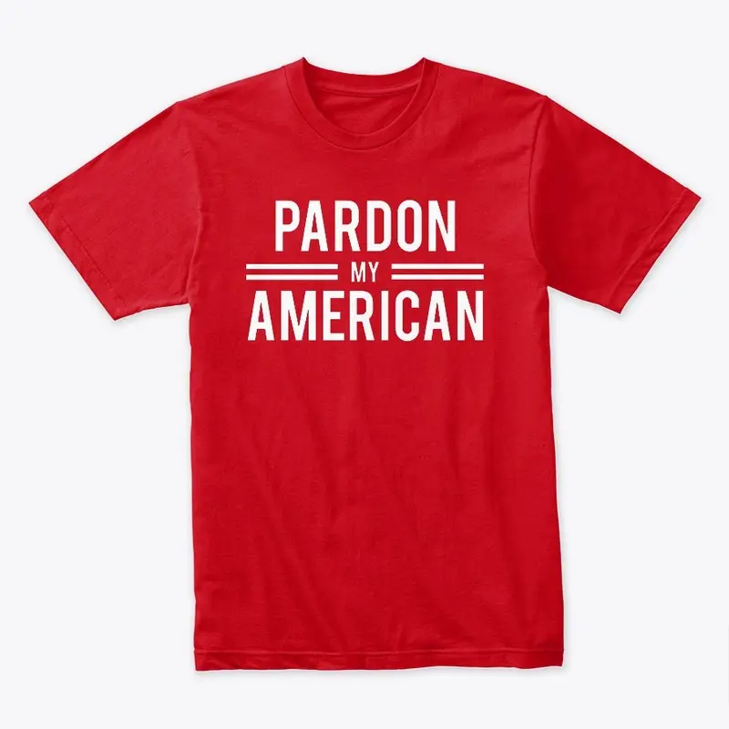 PARDON MY AMERICAN