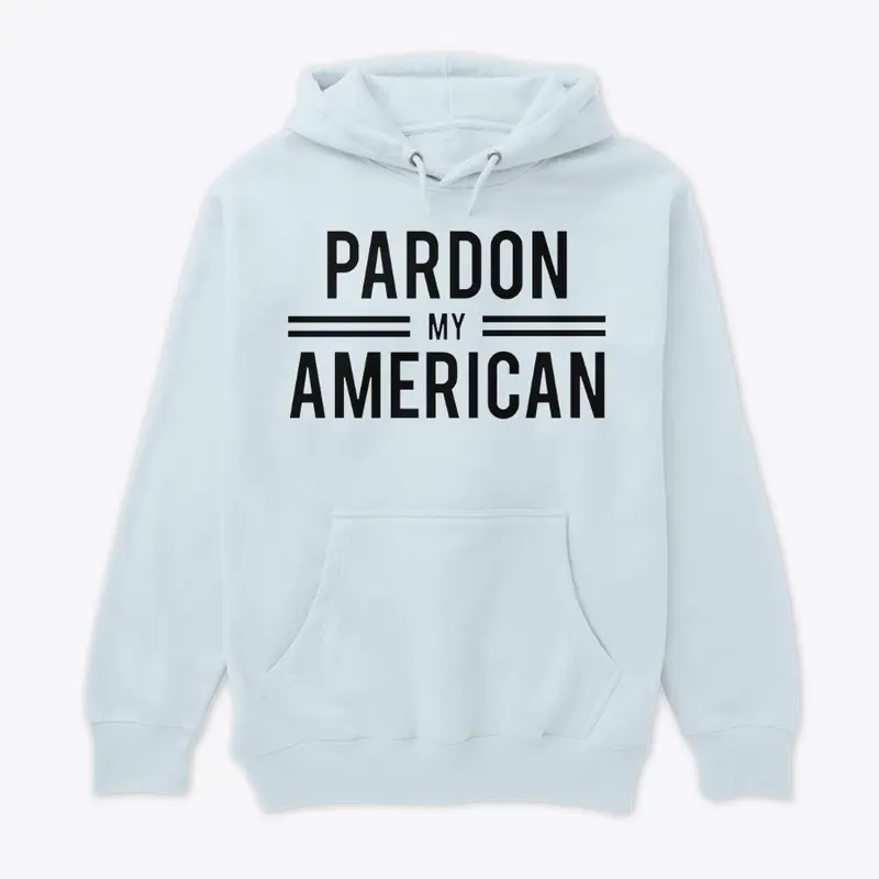 PARDON MY AMERICAN (BLACK)